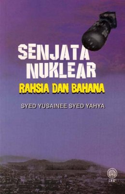 Senjata nuklear : rahsia dan bahana